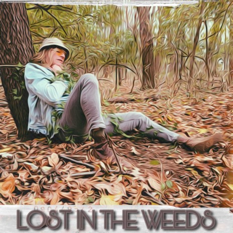 Lost In The Weeds | Boomplay Music