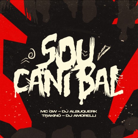 Sou Canibal ft. DJ AMORELLI & DJ Albuquerk | Boomplay Music