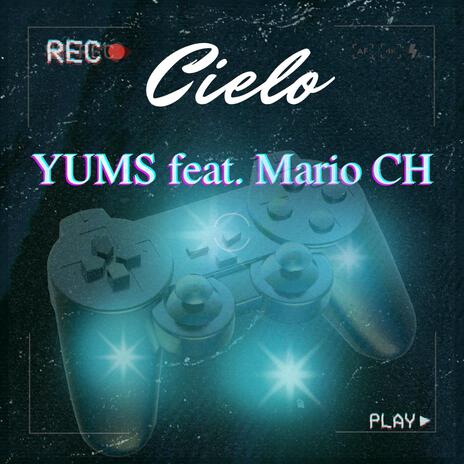 Cielo ft. YUMS & Mario CH | Boomplay Music