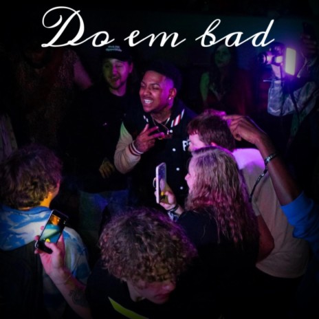 Do Em Bad | Boomplay Music