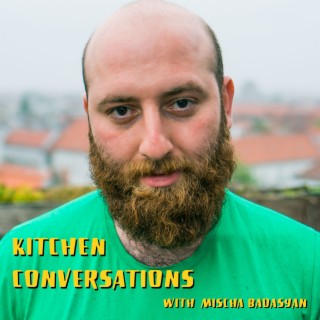 Kitchen Conversations with Mischa Badasyan