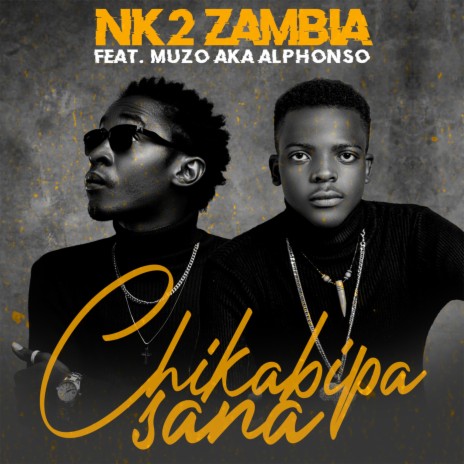 Chikabipa Sana (feat. Muzo AKA Alphonso) | Boomplay Music