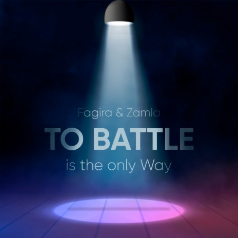 To Battle Is the Only Way ft. Zamla | Boomplay Music