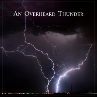 An Overheard Thunder