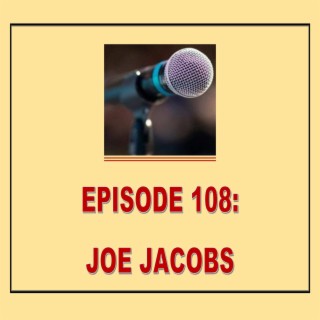 EPISODE 108: JOE JACOBS