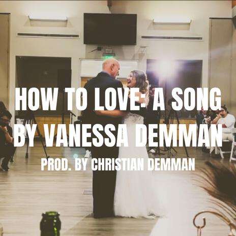 HOW TO LOVE ft. Vanessa Demman | Boomplay Music