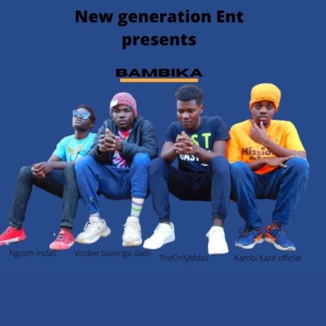 Bambika ft. NGOZIH MDAS, THEONLYMDAS & KAMBIKAZE | Boomplay Music