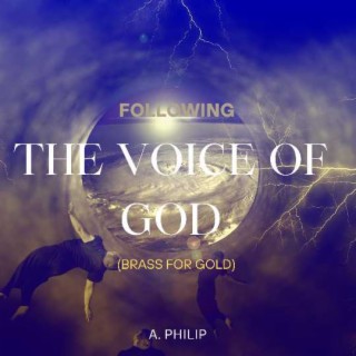 Following The VOICE OF GOD (Brass for Gold)