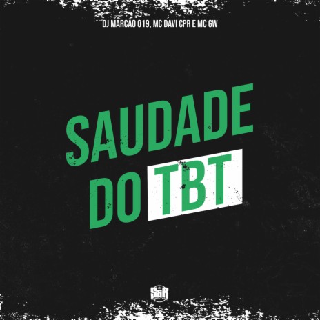 Saudade do Tbt ft. MC Gw & MC Davi CPR | Boomplay Music