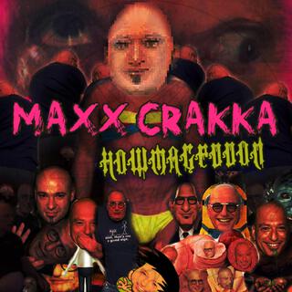 MAXX CRAKKA (H0WMAGEDD0N)