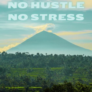 No Hustle No Stress