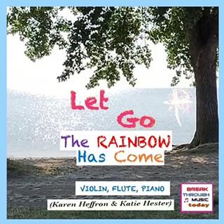 The Rainbow Has Come (Let Go)