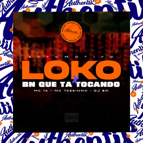 Automotivo Loko X Bn Que Tá Tocando ft. Mc 9K & Mc Tassinho | Boomplay Music