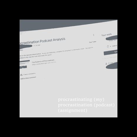 procrastinating (my) procrastination (podcast) (assignment) | Boomplay Music