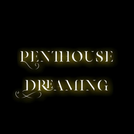 Penthouse Dreaming | Boomplay Music