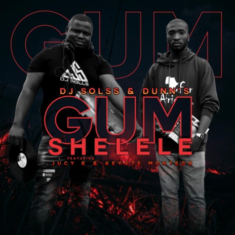 Gumshelele ft. Jucy R, Dunn's SA & Keyate | Boomplay Music