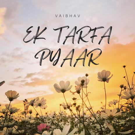 Ek Tarfa Pyaar | Boomplay Music