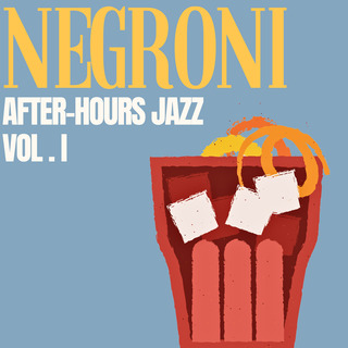 Negroni: After-Hours Jazz, Vol. 1