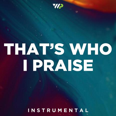 That's Who I Praise (Instrumental)