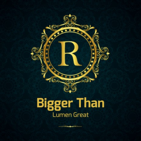 Bigger than | Boomplay Music