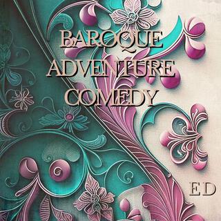 BAROQUE ADVENTURE COMEDY