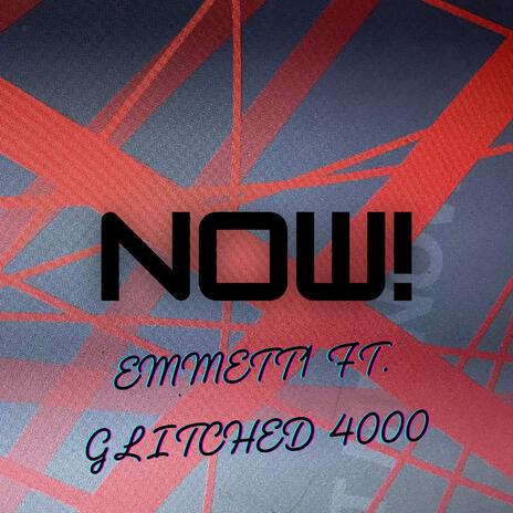 Now! (Sped Up Version) ft. Glitched 4000