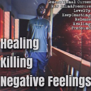 Healing Killing Negative Feelings