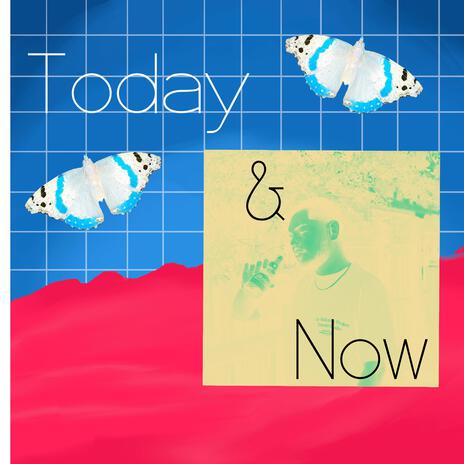 Today, and Now | Boomplay Music