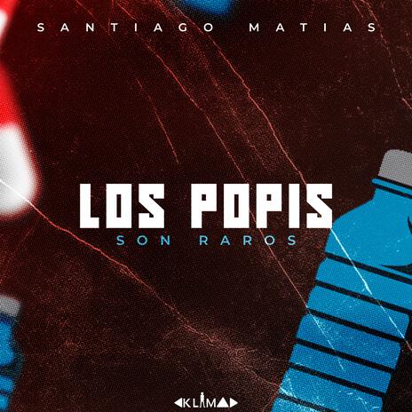 Santiago Matias (Los Popis Son Raros) | Boomplay Music