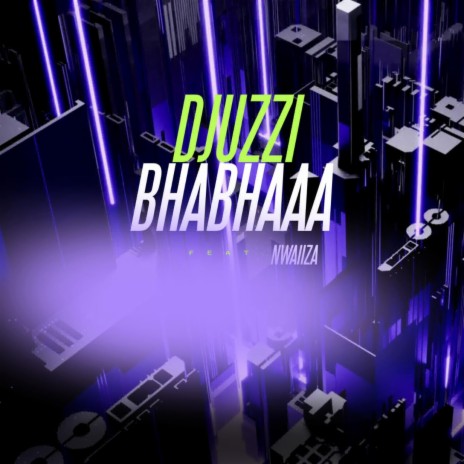 BhaBhaaa!! ft. Nwaiiza | Boomplay Music