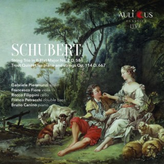 Schubert: String Trio In B Flat Major No. 2 D. 581 - Trout Quintet For Piano And Strings Op. 114 D. 667
