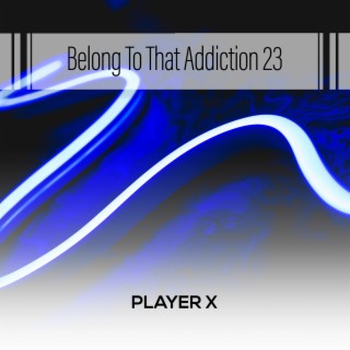 Belong To That Addiction 23