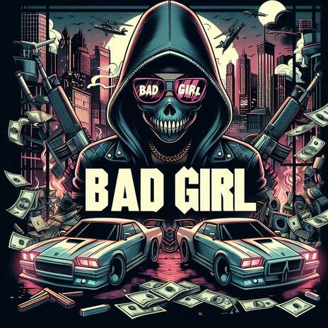 Bad Girl | Boomplay Music