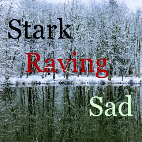 Stark Raving Sad