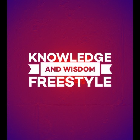 Knowledge and Wisdom (Freestyle) | Boomplay Music