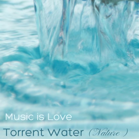 Torrent Water (Nature) | Boomplay Music