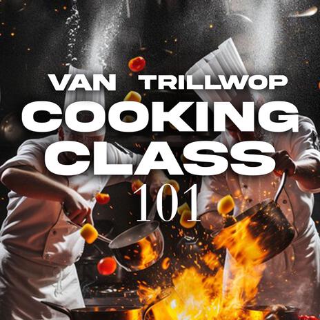 Cooking Class 101 ft. TrillWop | Boomplay Music