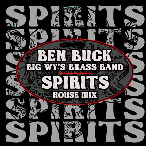 Spirits (Big Wy's Brass Band) (House Remix) ft. Big Wy's Brass Band | Boomplay Music