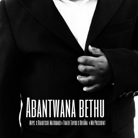 Abantwana Bethu ft. Reahetsoe Matobako, Thato Taydo, BUTANA & Mr President | Boomplay Music