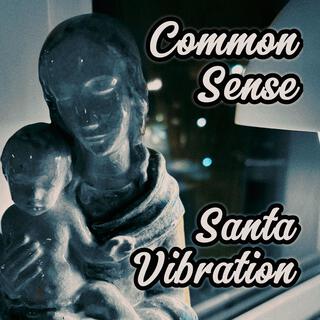 Common Sense / Santa Vibration