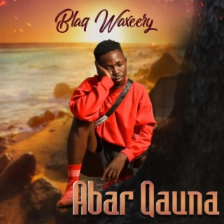 Blaq Waxeery (Abar Qauna) lyrics | Boomplay Music