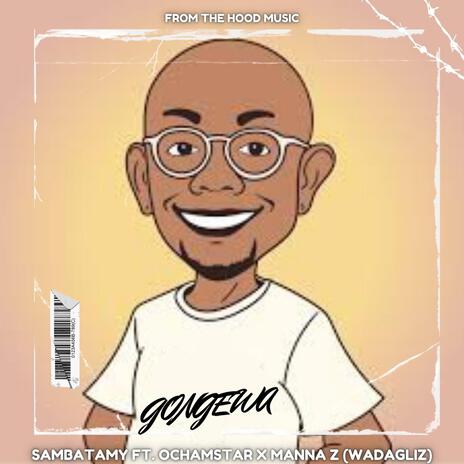 GONGEWA) ft. SAMBATAMY, OCHAMSTAR & MANNA Z (WADAGLIZ) | Boomplay Music