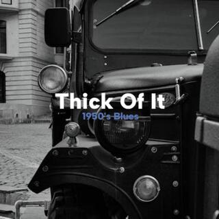 Thick Of It - 1950's Blues