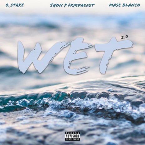 Wet 2.0 ft. QStaxx & 5hon P FrmDaEast