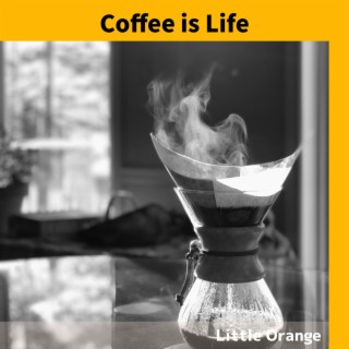 Coffee is Life