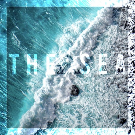 The Sea | Boomplay Music