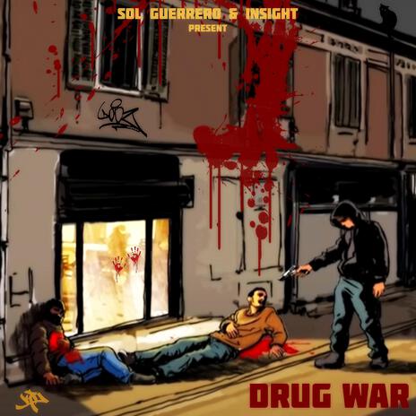 DRUG WAR ft. SOL GUERRERO, INSIGHT & DJ KB | Boomplay Music