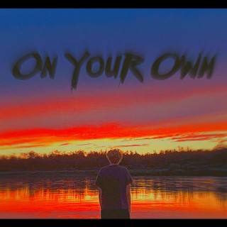 ON YOUR OWN