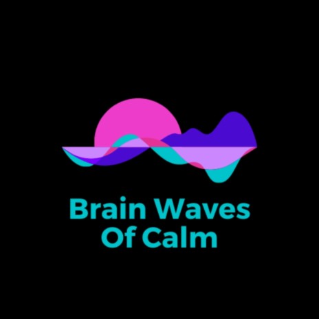 Brain Waves Of Calm | Boomplay Music