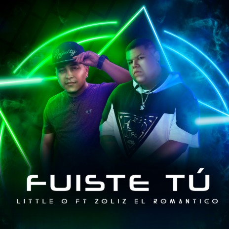 Fuiste Tú ft. Zoliz El Romantico | Boomplay Music